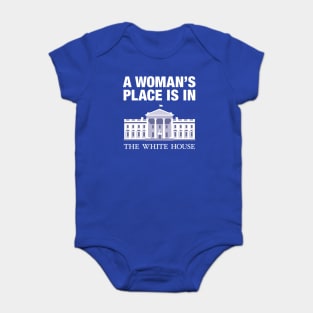 A woman's place is in the white house Baby Bodysuit